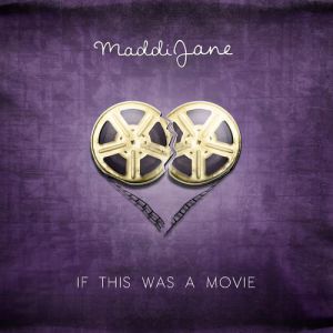 Maddi Jane If This Was a Movie, 2011