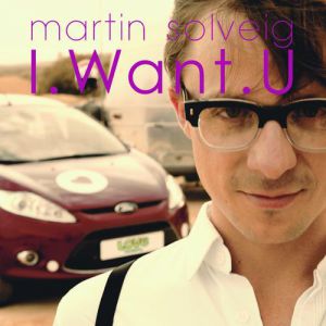 Album Martin Solveig - I Want U