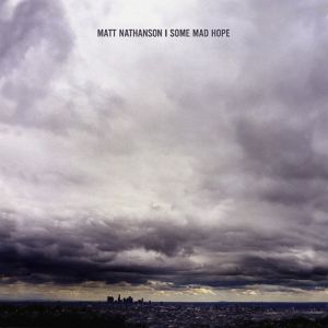 Matt Nathanson Some Mad Hope, 2007