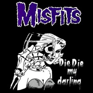 Album The Misfits - Die, Die My Darling