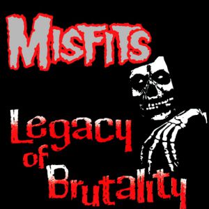 Album The Misfits - Legacy of Brutality