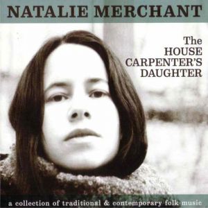 Album Natalie Merchant - The House Carpenter