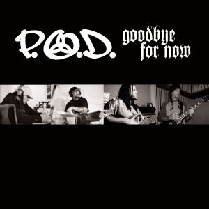 Album P.o.d. - Goodbye for Now