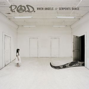 Album P.o.d. - When Angels & Serpents Dance