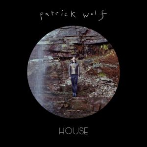 Patrick Wolf : House