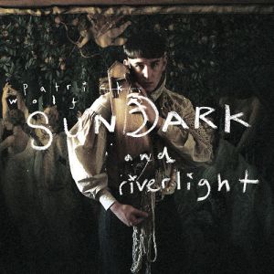 Album Patrick Wolf - Sundark and Riverlight