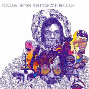 Portugal. The Man : In the Mountain in the Cloud