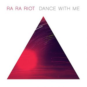 Ra Ra Riot Dance With Me, 2013