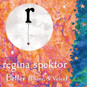 Regina Spektor Better, 2007
