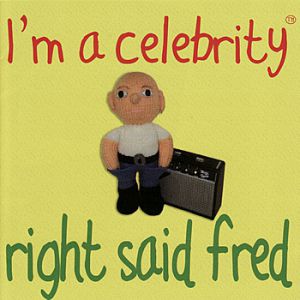 Album I'm a Celebrity - Right Said Fred