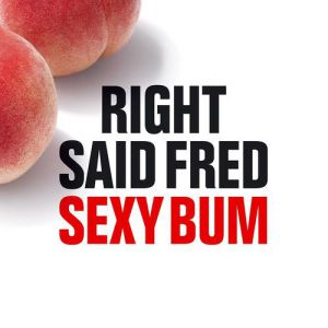 Right Said Fred Sexy Bum, 2009