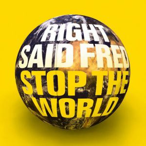 Right Said Fred Stop the World, 2011