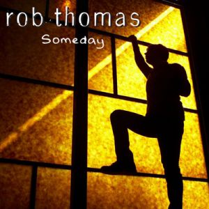 Rob Thomas Someday, 2009