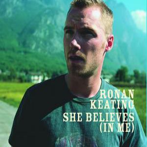 Ronan Keating : She Believes (In Me)