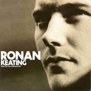Ronan Keating : When You Say Nothing at All