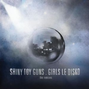 Album Shiny Toy Guns - Girls Le Disko