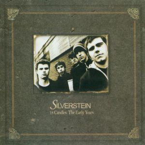 Silverstein : 18 Candles: The Early Years