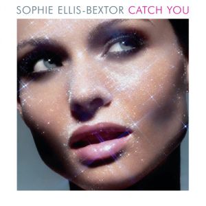 Sophie Ellis-Bextor Catch You, 2007
