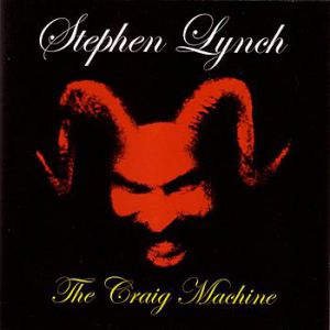 Album Stephen Lynch - The Craig Machine