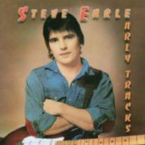 Album Steve Earle - Early Tracks