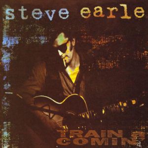 Steve Earle Train a Comin', 1995