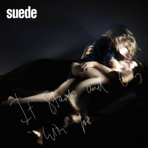 Suede : It Starts and Ends with You