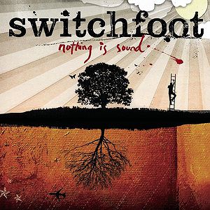 Album Nothing Is Sound - Switchfoot