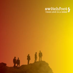 Switchfoot Your Love Is a Song, 2010