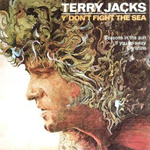 Terry Jacks Y' Don't Fight the Sea, 1975