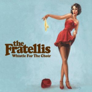 Album The Fratellis - Whistle for the Choir