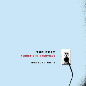 Album The Fray - Acoustic in Nashville: Bootleg No. 2