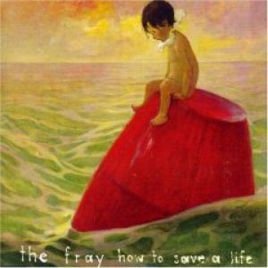 The Fray How to Save a Life, 2006