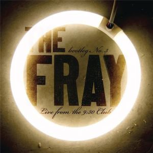 The Fray Live from the 9:30 Club: Bootleg No. 3, 2009