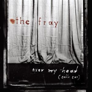 Album The Fray - Over My Head (Cable Car)