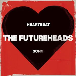The Futureheads : Heartbeat Song
