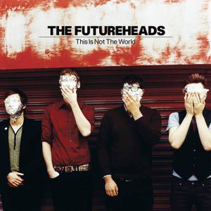 Album The Futureheads - This Is Not the World