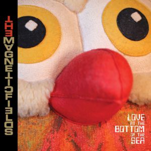 The Magnetic Fields : Love at the Bottom of the Sea