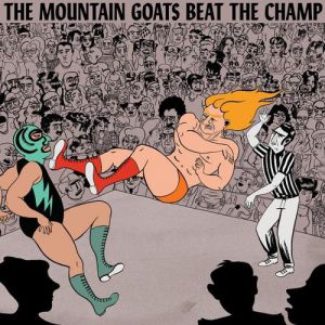 Album The Mountain Goats - Beat the Champ