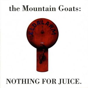 The Mountain Goats : Nothing for Juice