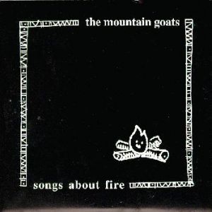 The Mountain Goats : Songs About Fire