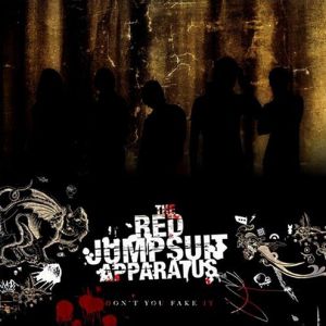 The Red Jumpsuit Apparatus Don't You Fake It, 2006