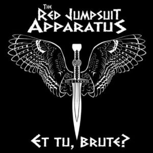 The Red Jumpsuit Apparatus : Et Tu, Brute?