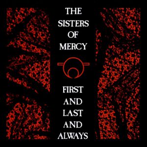 Album First and Last and Always - The Sisters of Mercy