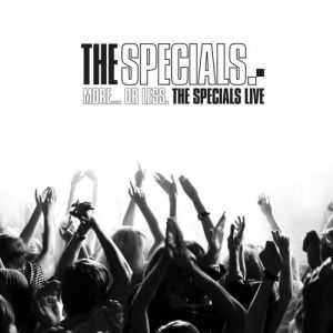 More... Or Less: The Specials Live - album