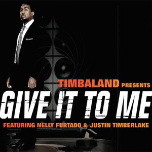 Timbaland Give It to Me, 2007