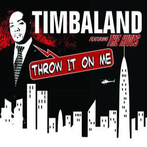 Timbaland Throw It on Me, 2007