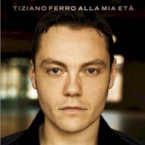 Album Tiziano Ferro - Alla mia età / A mi edad