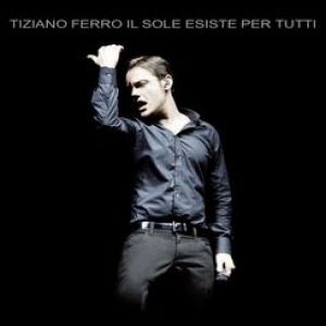 Album Tiziano Ferro - Il sole esiste per tutti