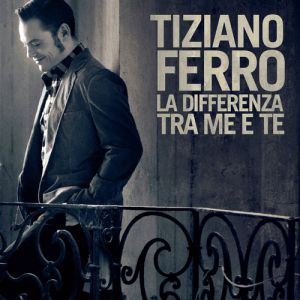 Album La differenza tra me e te - Tiziano Ferro