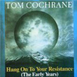 Tom Cochrane Hang on to Your Resistance, 1974